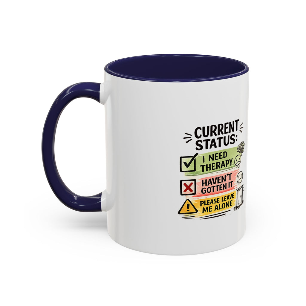 Therapy Status Coffee Mug — "Current Status: I Need Therapy" Accent Ceramic Mug